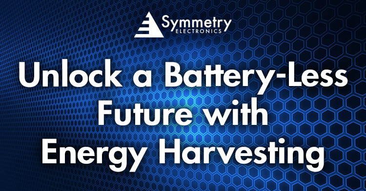 Symmetry Electronics explores a battery-less future with energy harvesting techniques. 