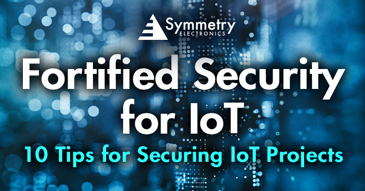 Discover the top ten tips for improving the security of your IoT designs.