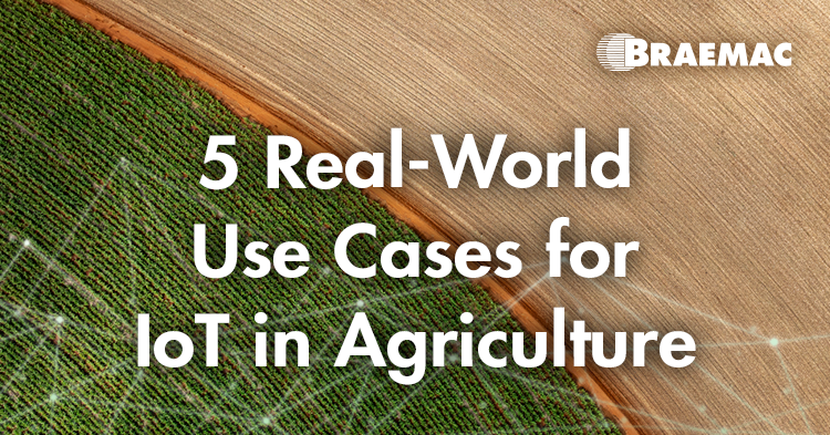 Braemac Americas Highlights 5 Real-World IoT Applications Transforming Modern Agriculture.