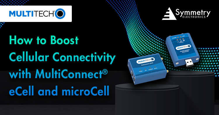 Symmetry Electronics details how you can boost your design's cellular connectivity through MultiTech's MulticConnect eCell and microCell solutions. 
