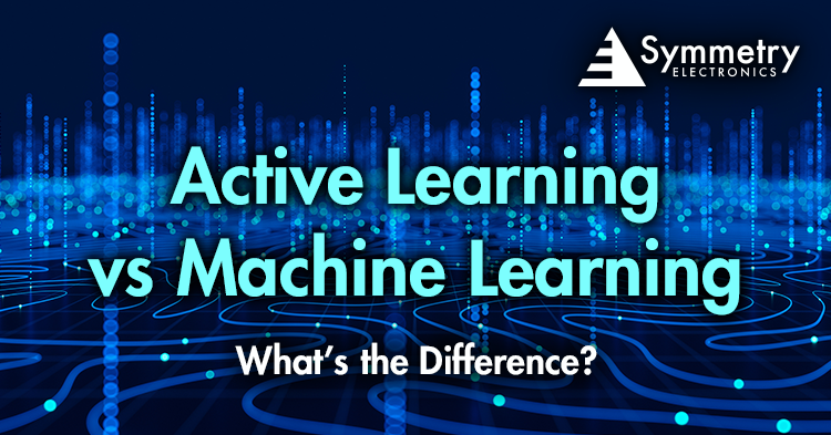 Symmetry Electronics defines the difference between active learning and machine learning. 