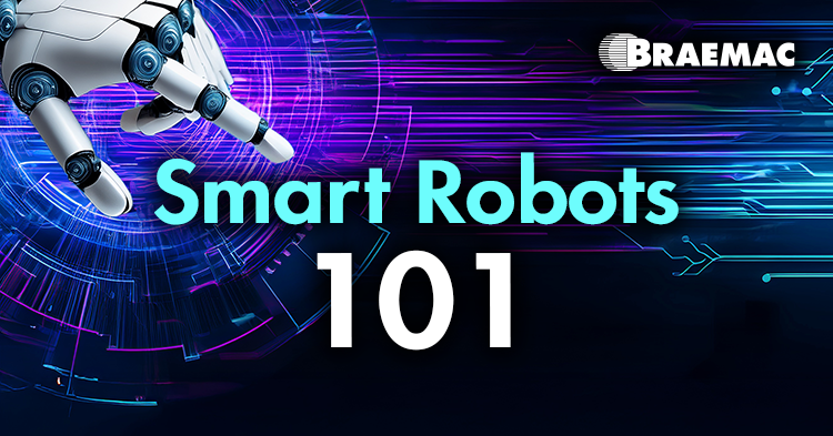 Braemac Americas discusses smart robots and their role in modern industrial and commercial applications.