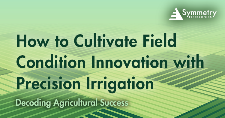 How to Cultivate Field Condition Innovation with Precision Irrigation, Decoding Agricultural Success.