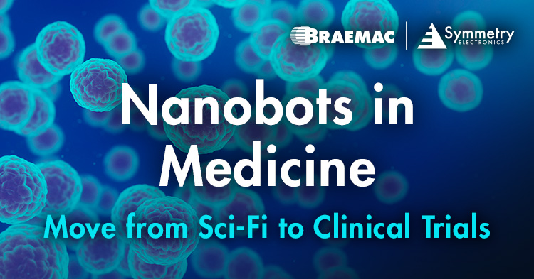 Braemac Americas details how nanobots in medicine progress to clinical trials. 