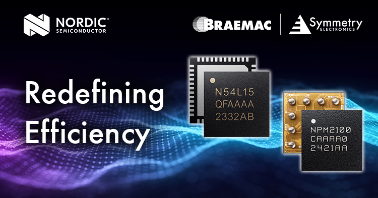 Available at Braemac Americas, Nordic Semiconductor's nPM2100 PMIC and nRF54L15 SoC redefine energy efficiency. 