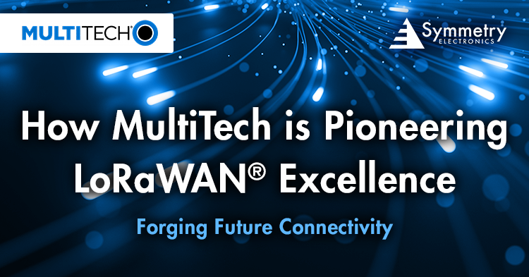 Symmetry Electronics defines how Multitech is Pioneering LoRaWAN excellance and forging future connectivity. 