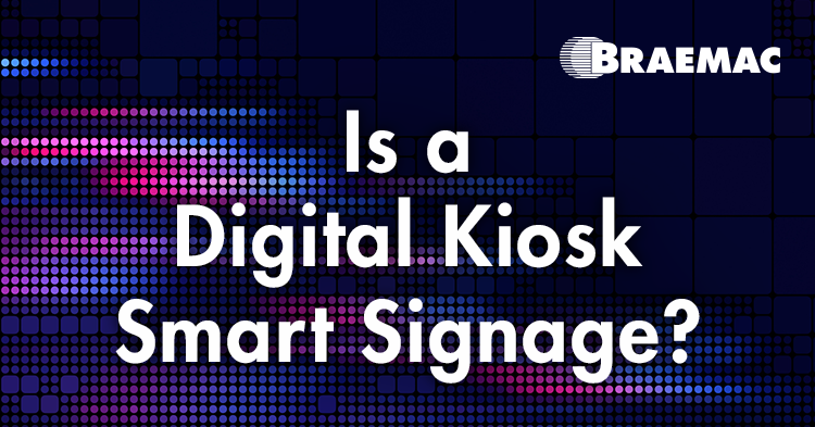 Braemac Americas defines whether digital kiosks are considered a type of smart signage. 