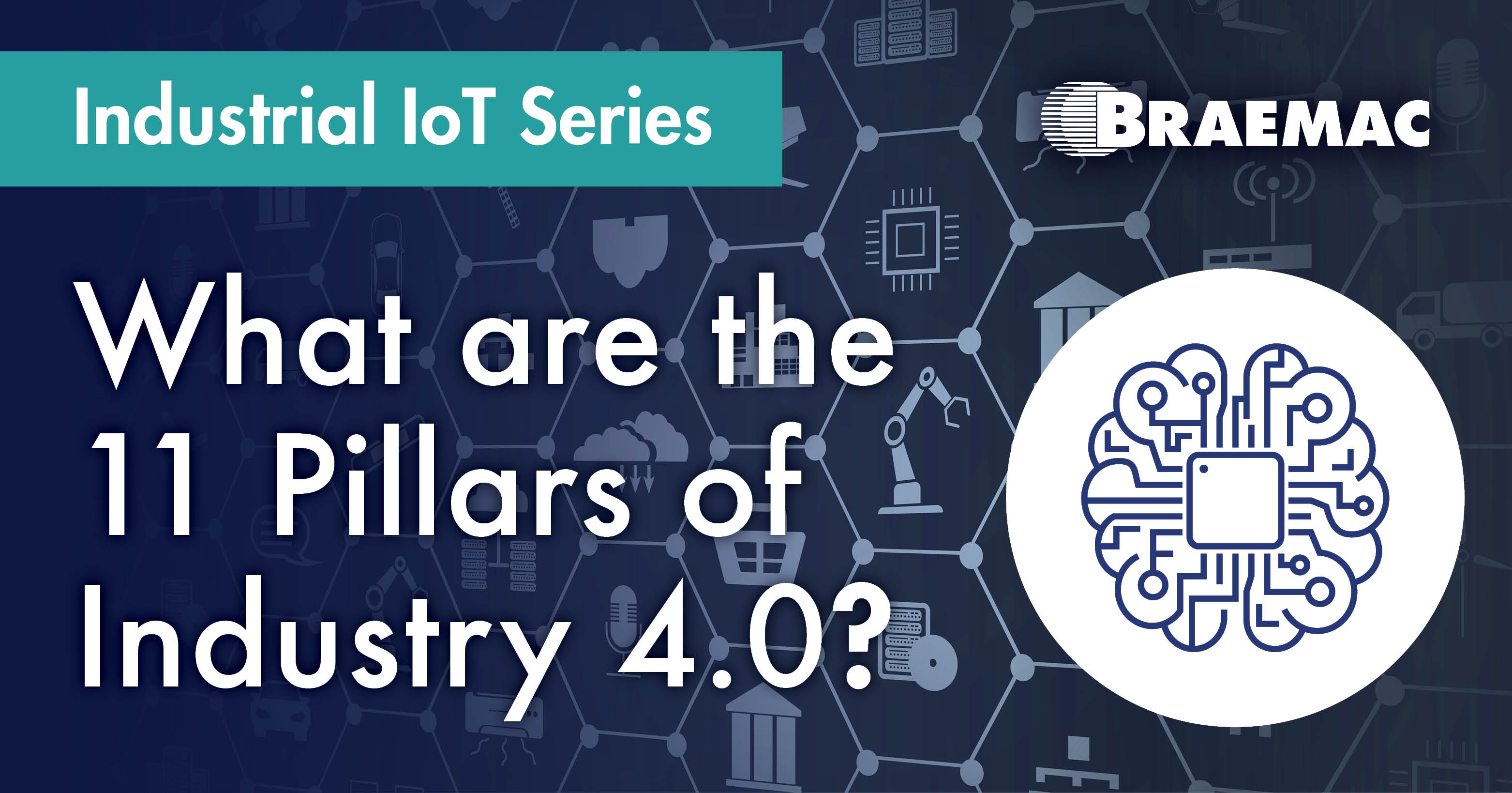 Braemac Americas explains the importance of the 11 pillars that form the foundation of Industry 4.0