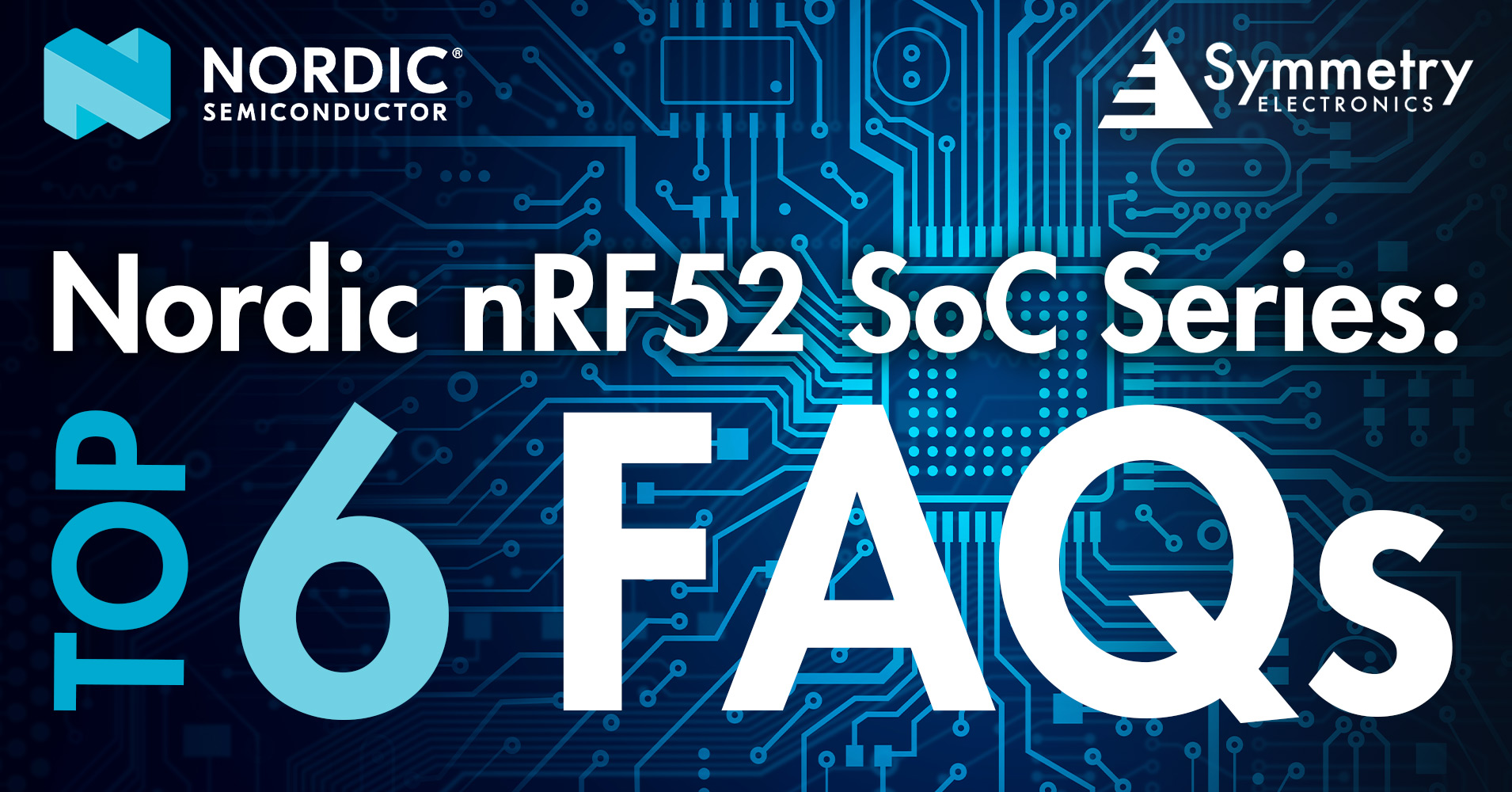 Symmetry-Electronics-Answers-Frequently-Asked-Questions-About-Nordic's-nRF52-SoC-Series