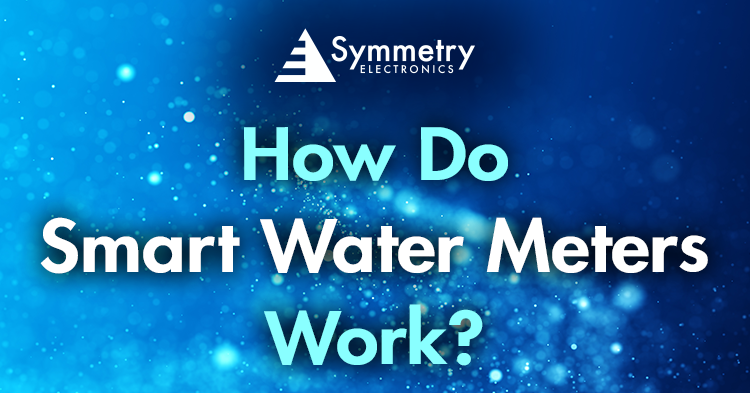 Symmetry Electronics explains how smart water meters work. 