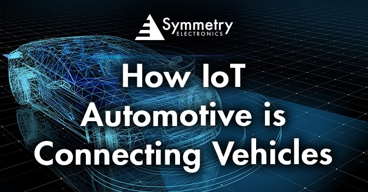 Symmetry-Electronics-Explains-The-Fundamnetals-Of-IoT-Automotive
