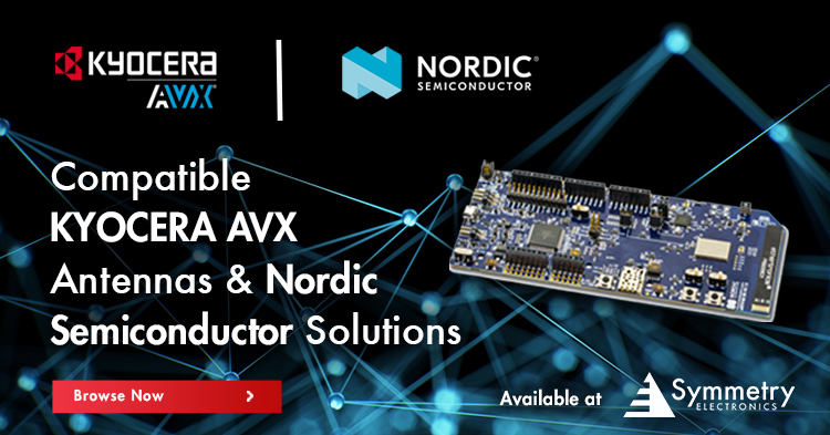 Discover-Solutions-From-KYOCERA-AVX-And-Nordic-Semiconductor-At-Symmetry-Electronics