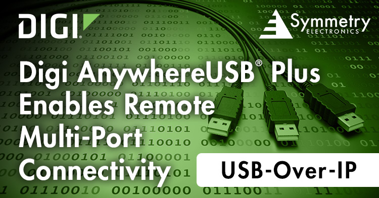 Digi AnywhereUSB Plus Enables Remote Multi-Port Connectivity | Symmetry ...