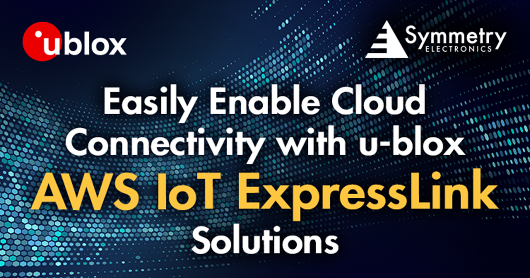 Easily enable cloud connectivity with AWS IoT ExpressLink Solutions from u-blox.