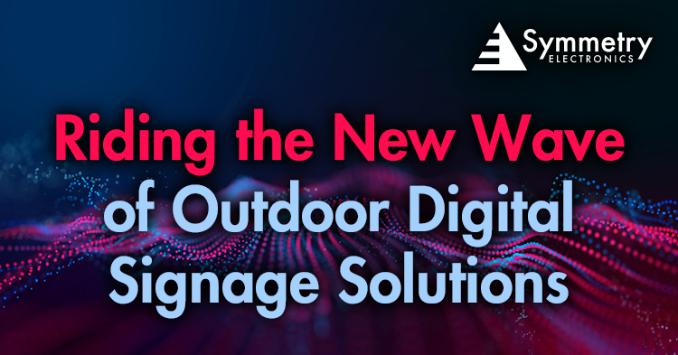 Symmetry Electronics defines the new wave of trending outdoor signage solutions. 
