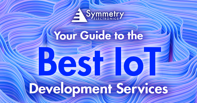 Symmetry-Electronics-Helps-You-Determine-The-Ideal-IoT-Development-Service-For-Your-Project