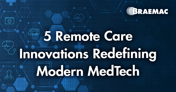 Braemac Americas Showcases 5 Remote Care Innovations Driving the Future of MedTech.