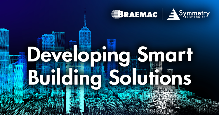 Braemac Americas experts detail how to develop smart building solutions.