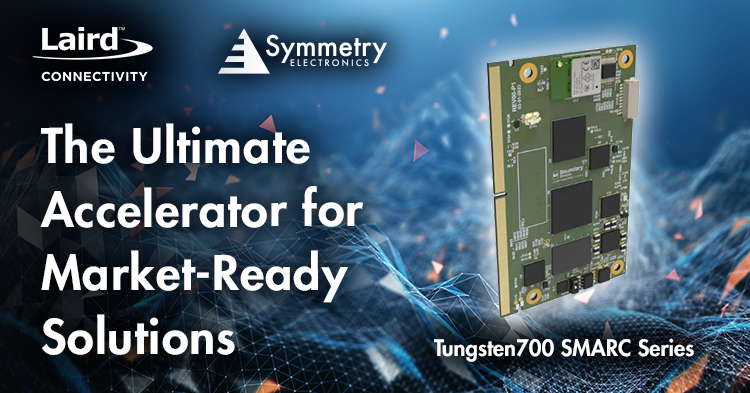 Find out how Laird Connectivity's Tungsten700 SMARC series is the ultimate accelerator for market-ready solutions.