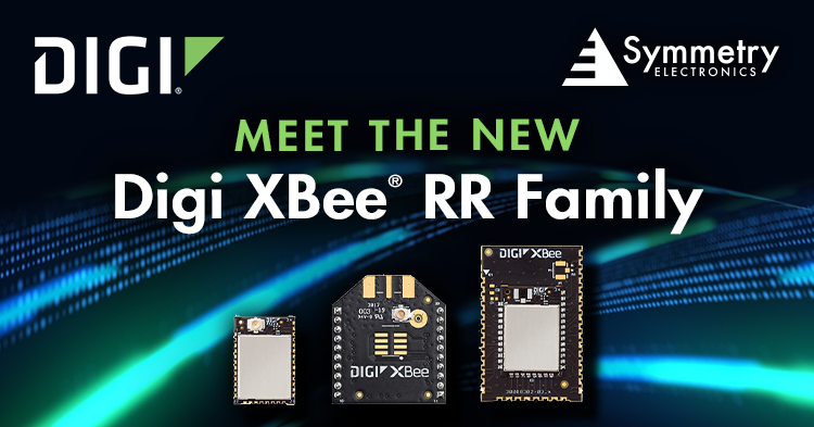 Digi-International's-New-Digi-XBee-RR-Family-Of-Products-Are-Available-At-Symmetry-Electronics