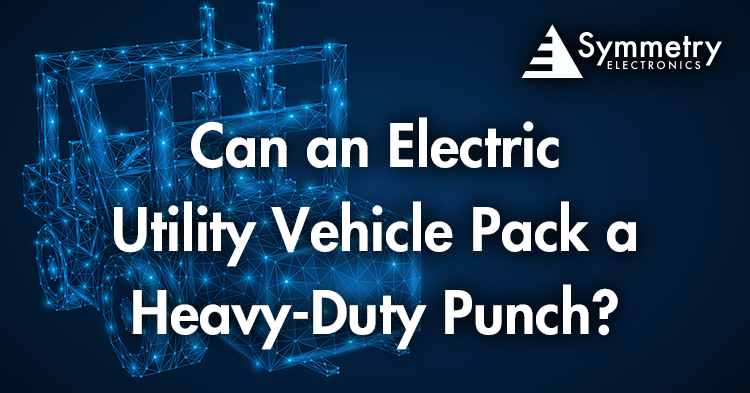 Symmetry Electronics answers the question of whether an electric utility vehicle can pack a heavy-duty punch. 