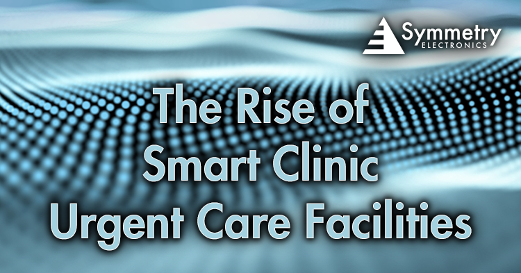 Symmetry Electronics describes the rise of smart care urgent care facilities. 