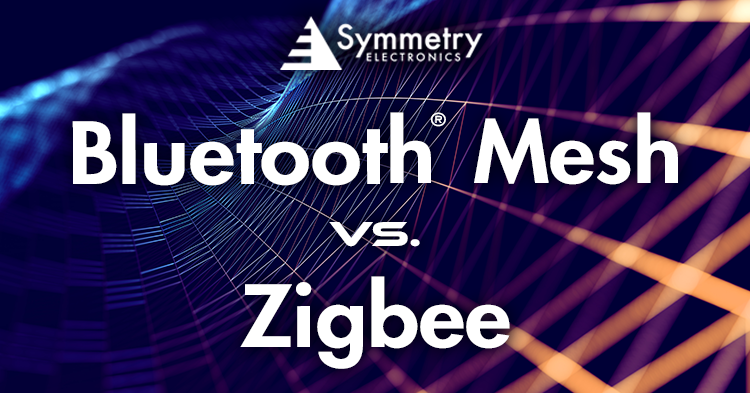 effort Rodeo Smash Bluetooth® Mesh vs. Zigbee | Symmetry Electronics