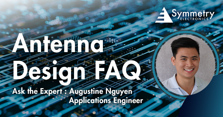 Symmetry-Electronics'-Expert-Applications-Engineer-Answers-Your-Most-Frequently-Asked-Antenna-Design-Questions