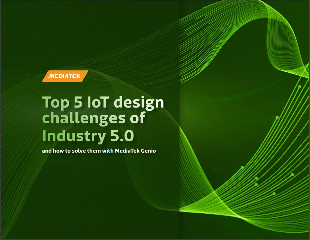 MediaTek's eBook, "Top 5 IoT Design Challenges of Industry 5.0 and How to Solve them with MediaTek Genio."