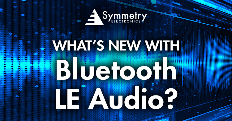 SYmmetry-Electronics-Provides-You-With-The-Latest-Bluetooth-LE-Audio-Update