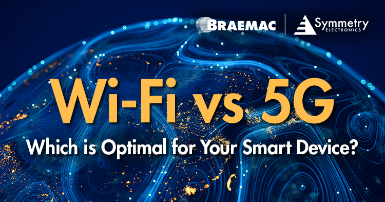 Braemac Americas defines whether WiFi or 5G is the optimal connectivity standard for your smart designs. 